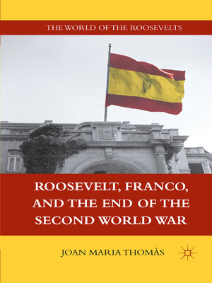 cover image of Roosevelt, Franco, and the End of the Second World War